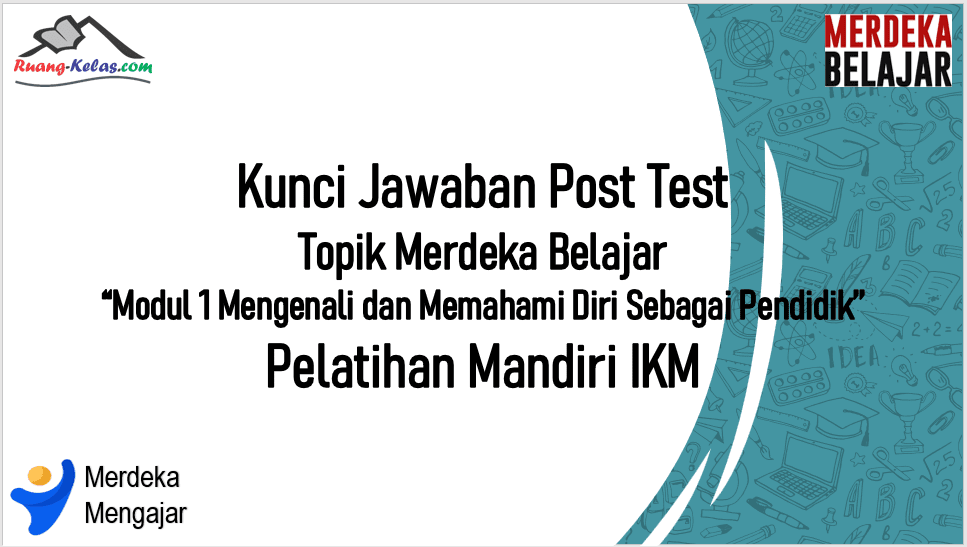 Kunci Jawaban Post Test Modul 1 Topik Merdeka Belajar Ruang Kelas